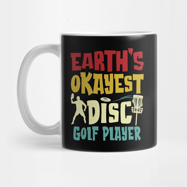 Earth's Okayest Disc Golf Player for Men Women & Youth by Graphic Duster